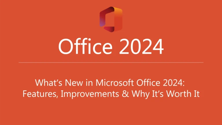 What’s New in Microsoft Office 2024: Features, Improvements & Why It’s Worth It