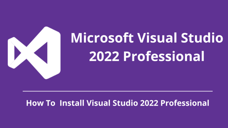 How to Download, Install, and Activate Microsoft Visual Studio 2022 Professional