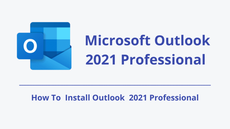 How to Download, Install, and Activate Microsoft Outlook 2021 Professional