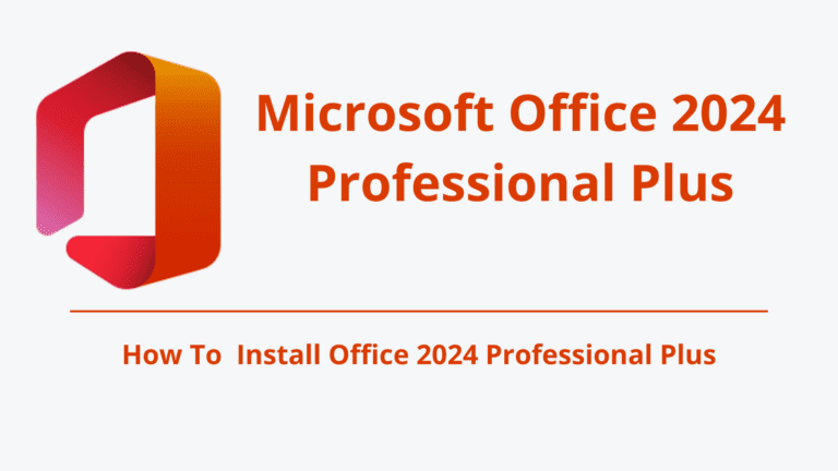 How to Download, Install, and Activate Microsoft Office 2024 Professional Plus