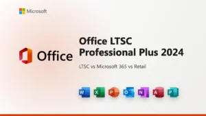 Office LTSC Professional Plus 2024 - LTSC vs Microsoft 365 vs Retail